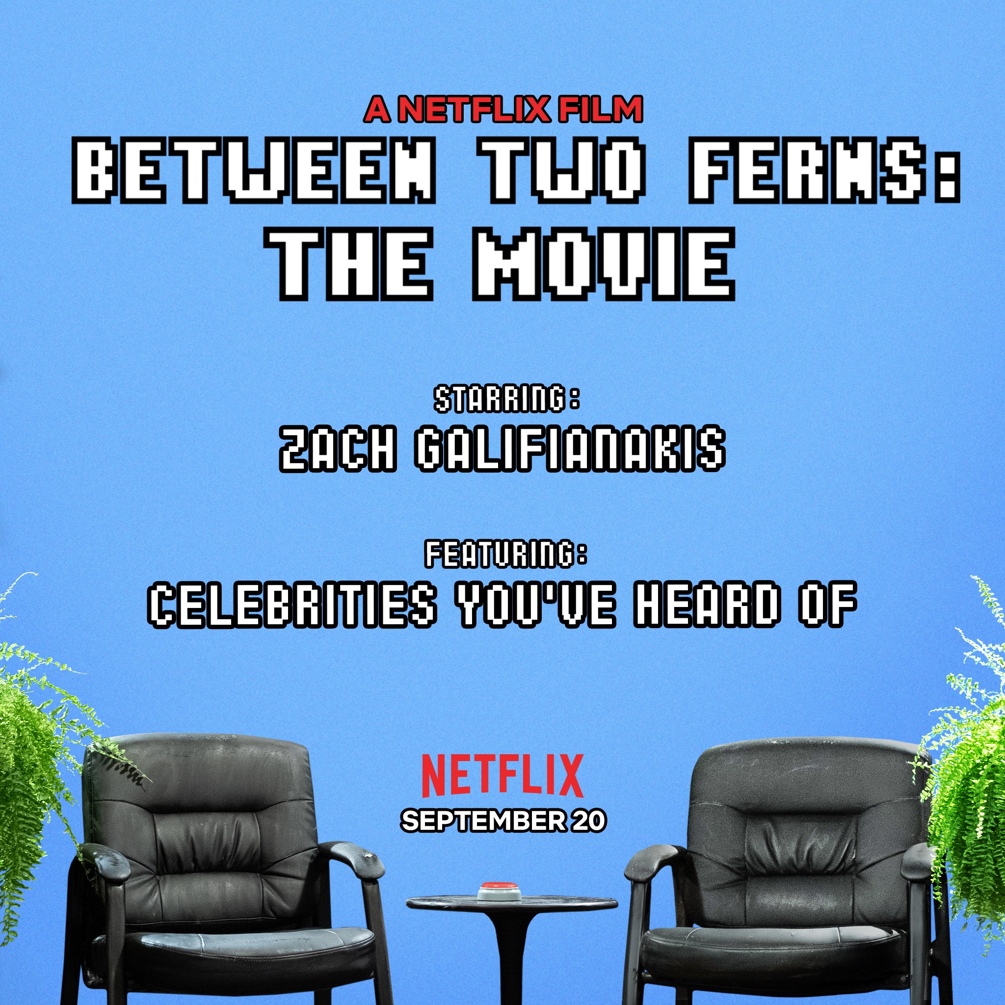 Between two Ferns. A Netflix Movie. It’s Really Realistic.