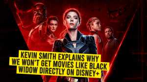 Kevin Smith Explains Why We Won't Get Movies Like Black Widow Directly On Disney+