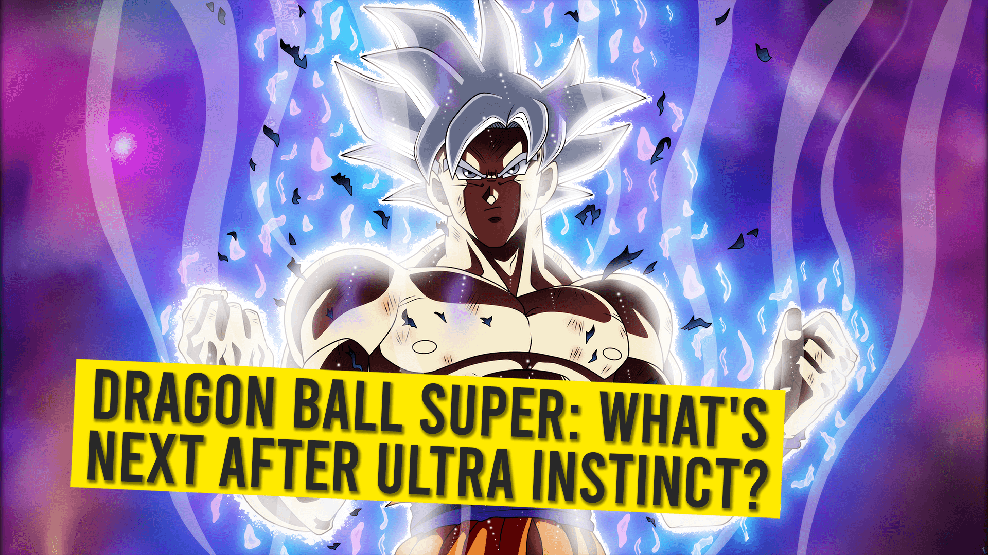 Dragon Ball Super: What's Next After Ultra Instinct? - Animated Times