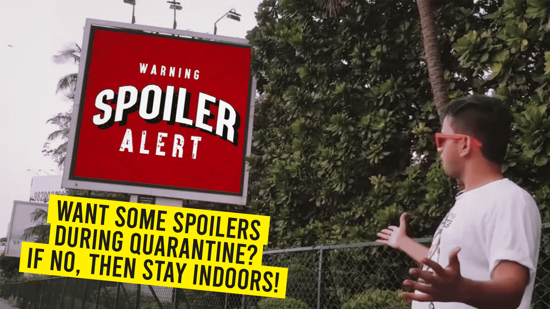 Want some spoilers during quarantine? If no, then stay Indoors!