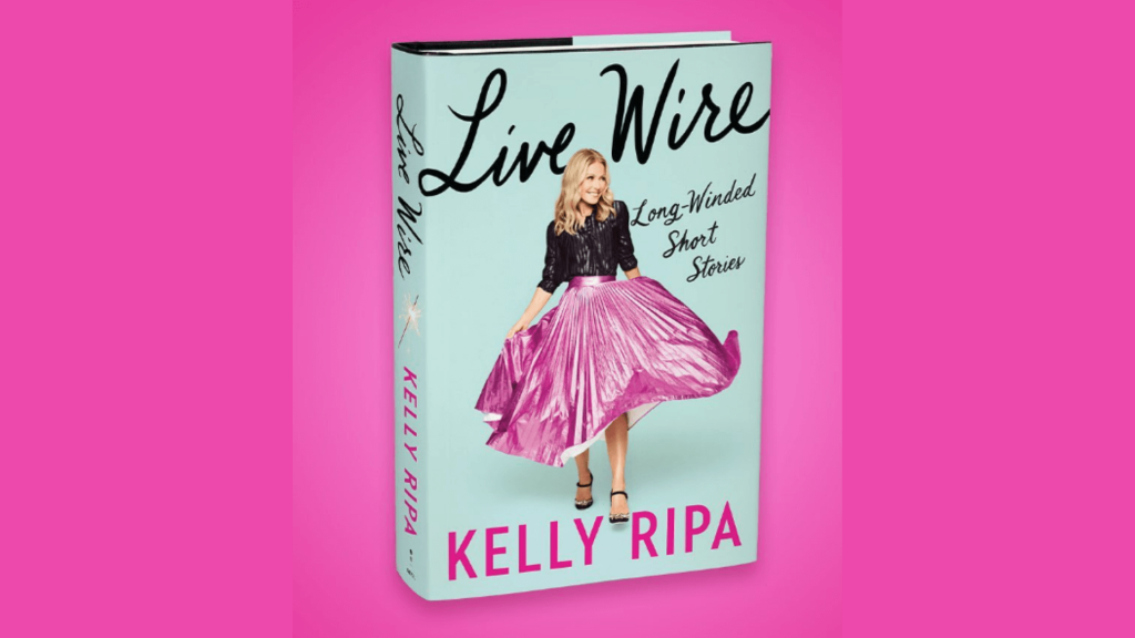 Live Wire: Long-Winded Short Stories Book By Kelly Ripa